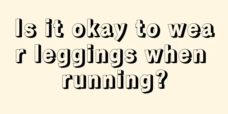 Is it okay to wear leggings when running?