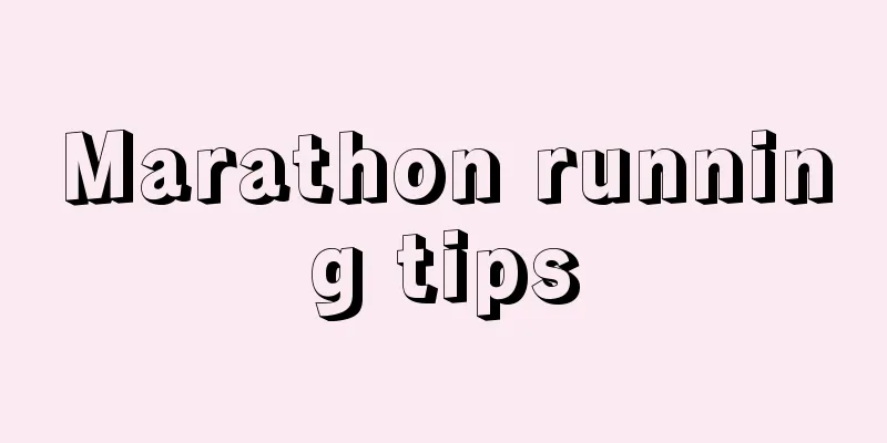 Marathon running tips