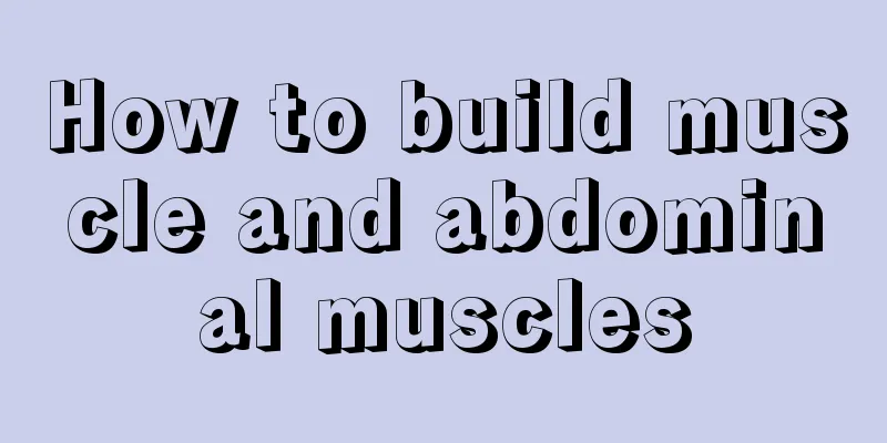 How to build muscle and abdominal muscles