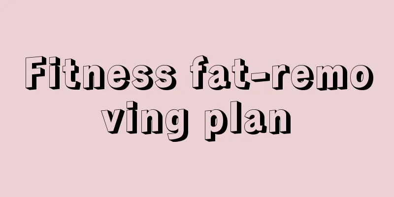 Fitness fat-removing plan