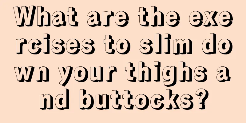 What are the exercises to slim down your thighs and buttocks?