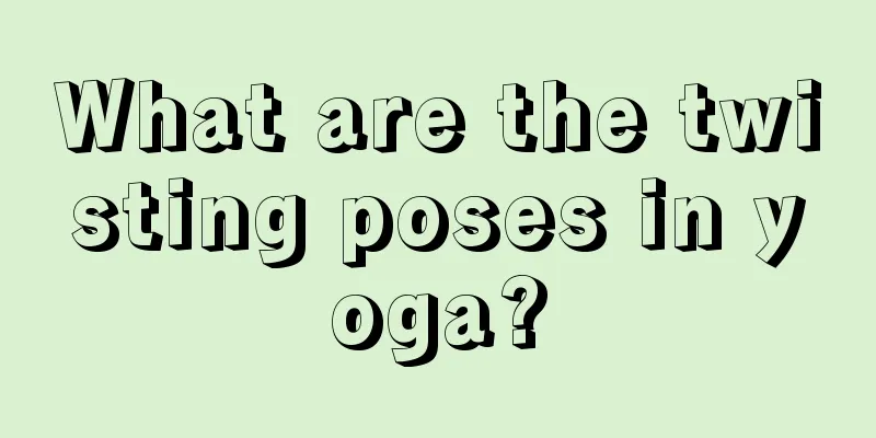 What are the twisting poses in yoga?