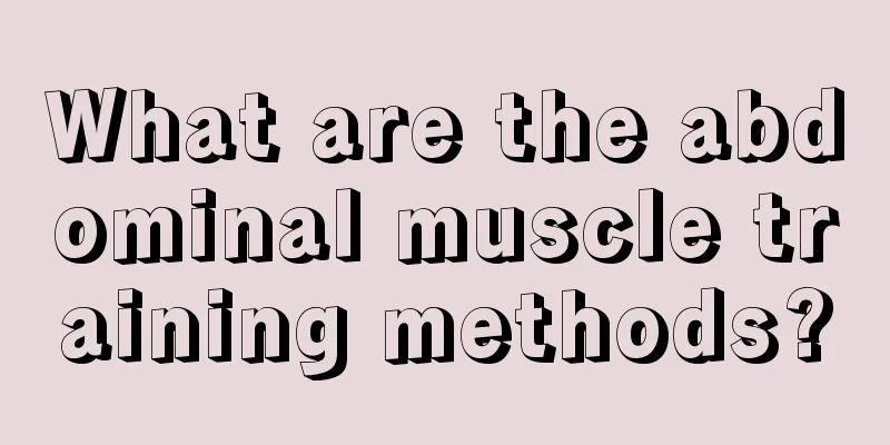 What are the abdominal muscle training methods?