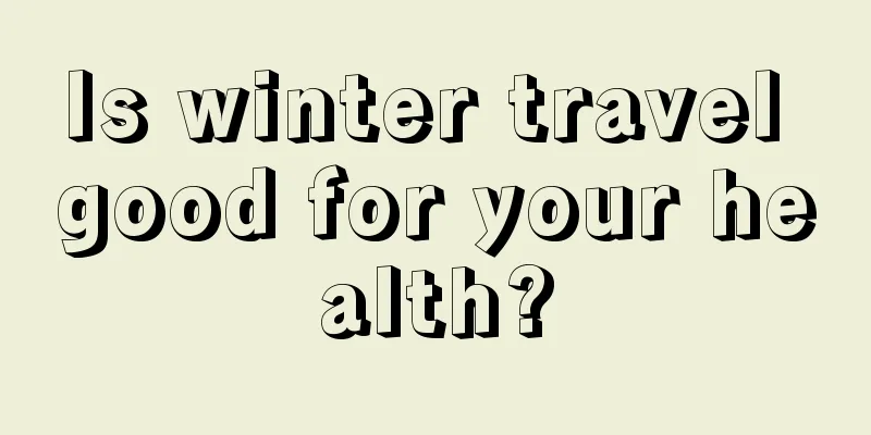 Is winter travel good for your health?