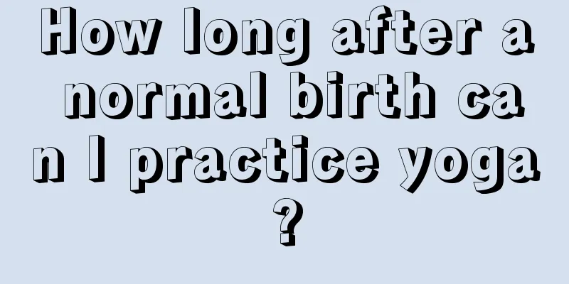 How long after a normal birth can I practice yoga?