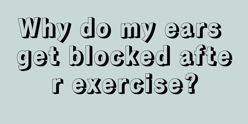 Why do my ears get blocked after exercise?