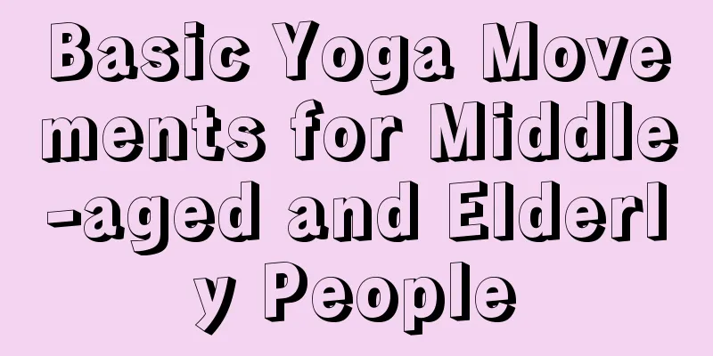 Basic Yoga Movements for Middle-aged and Elderly People