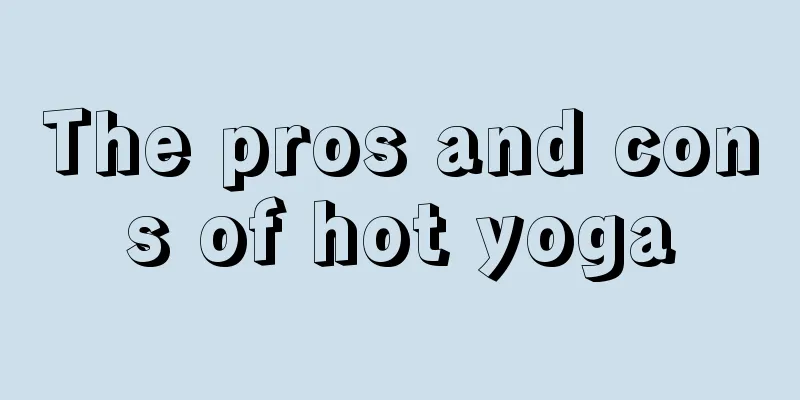 The pros and cons of hot yoga