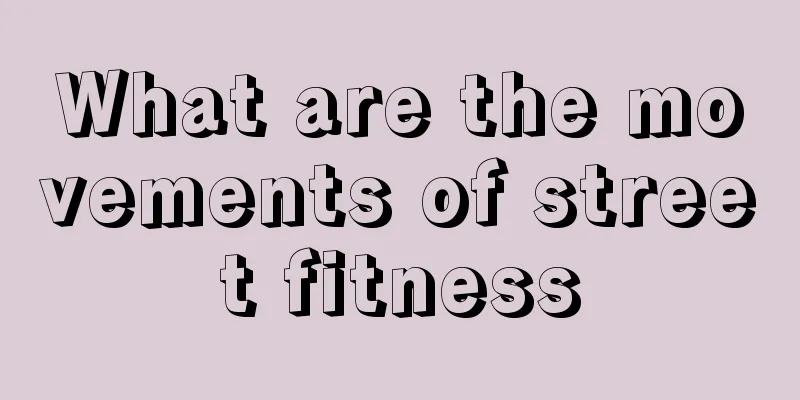 What are the movements of street fitness