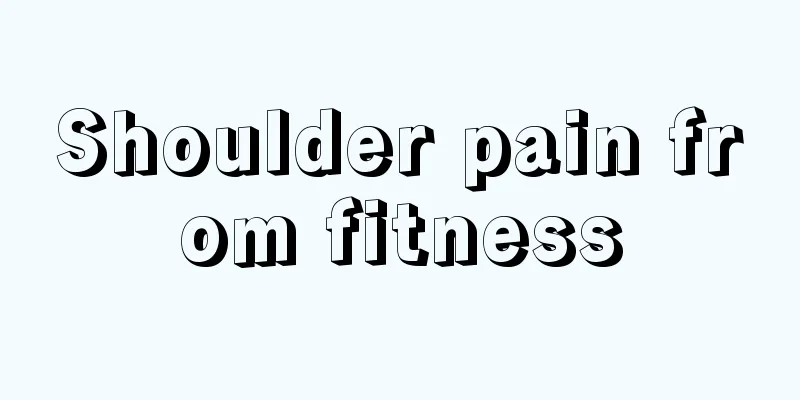 Shoulder pain from fitness