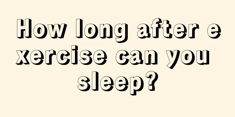 How long after exercise can you sleep?