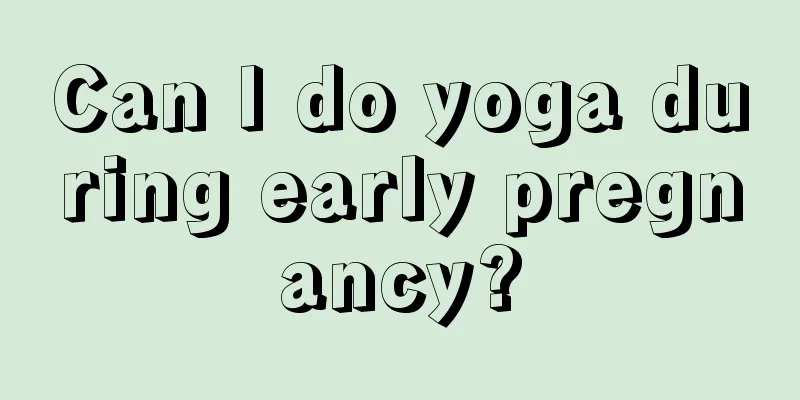 Can I do yoga during early pregnancy?