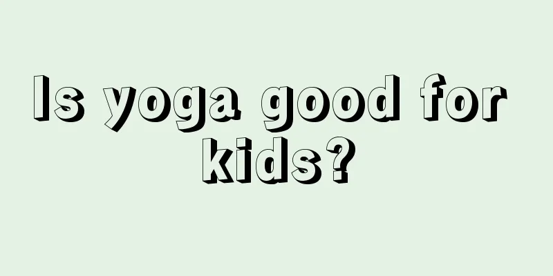 Is yoga good for kids?