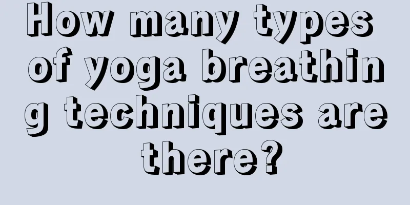 How many types of yoga breathing techniques are there?