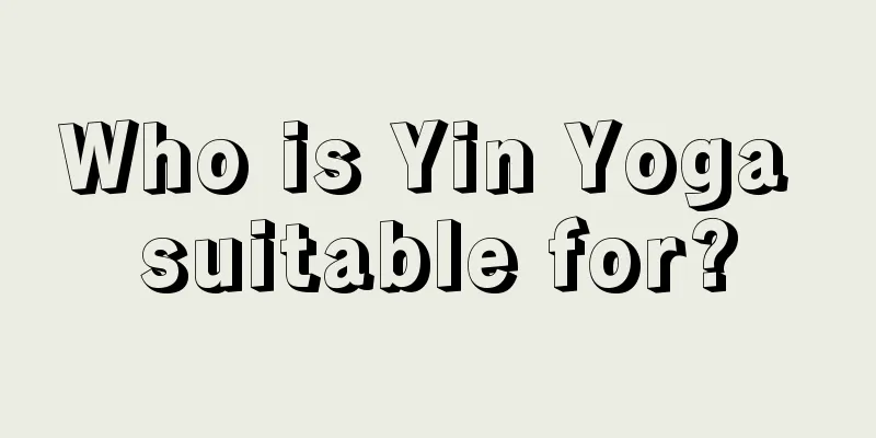 Who is Yin Yoga suitable for?