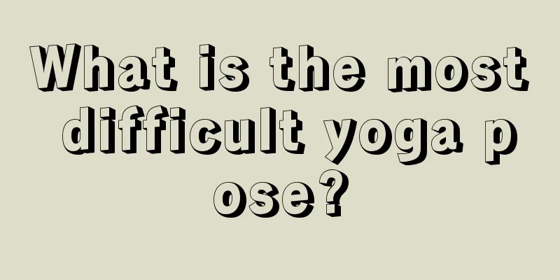 What is the most difficult yoga pose?