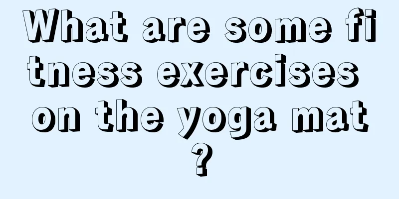 What are some fitness exercises on the yoga mat?