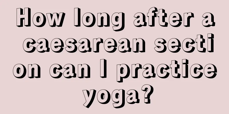 How long after a caesarean section can I practice yoga?