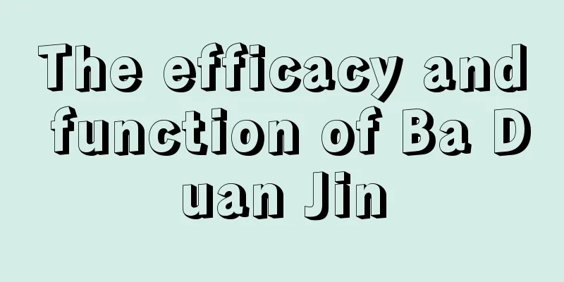 The efficacy and function of Ba Duan Jin