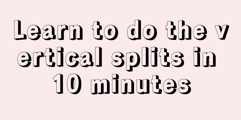 Learn to do the vertical splits in 10 minutes