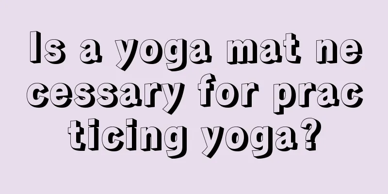 Is a yoga mat necessary for practicing yoga?