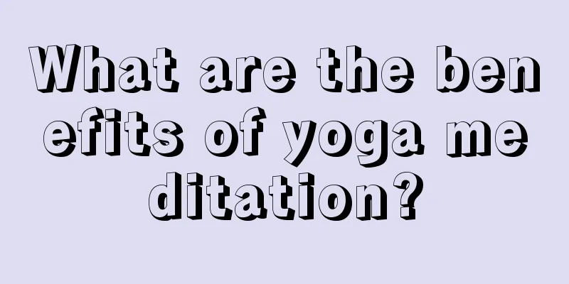 What are the benefits of yoga meditation?