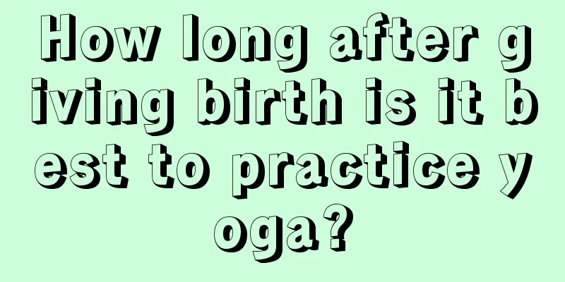 How long after giving birth is it best to practice yoga?