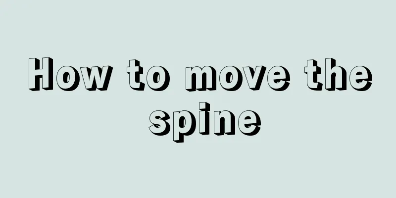 How to move the spine