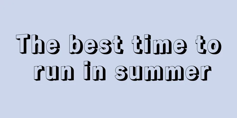 The best time to run in summer