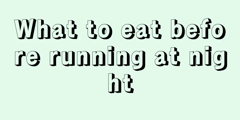 What to eat before running at night