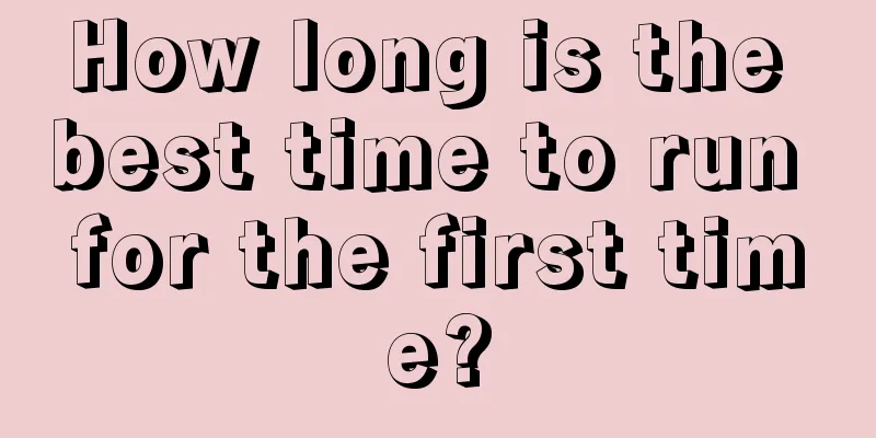 How long is the best time to run for the first time?