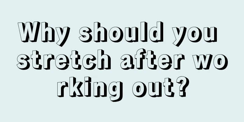 Why should you stretch after working out?