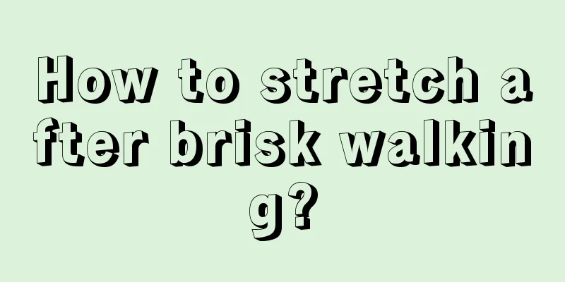 How to stretch after brisk walking?