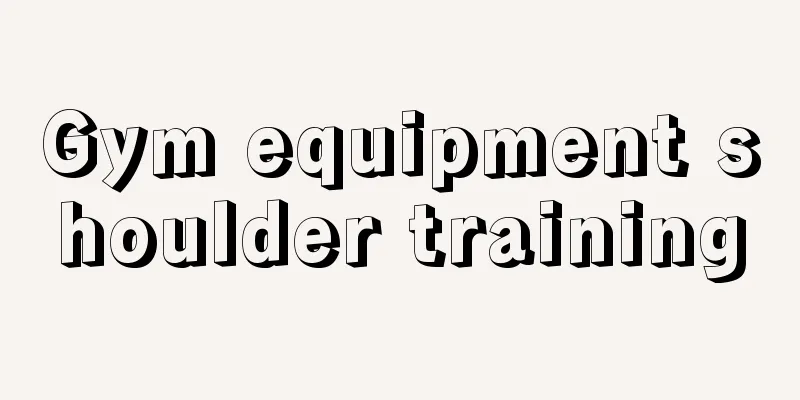 Gym equipment shoulder training