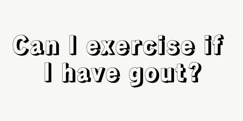 Can I exercise if I have gout?