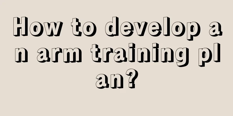 How to develop an arm training plan?