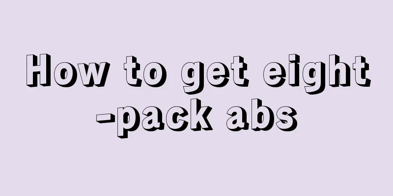 How to get eight-pack abs