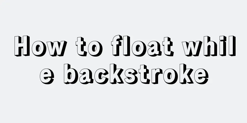 How to float while backstroke