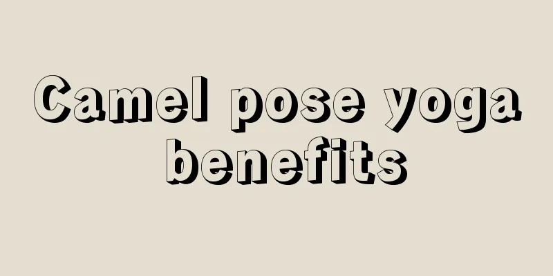 Camel pose yoga benefits