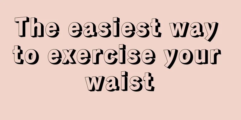 The easiest way to exercise your waist