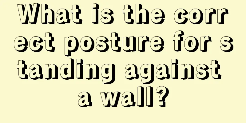 What is the correct posture for standing against a wall?