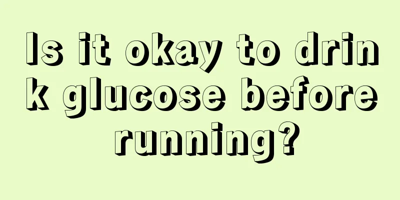 Is it okay to drink glucose before running?