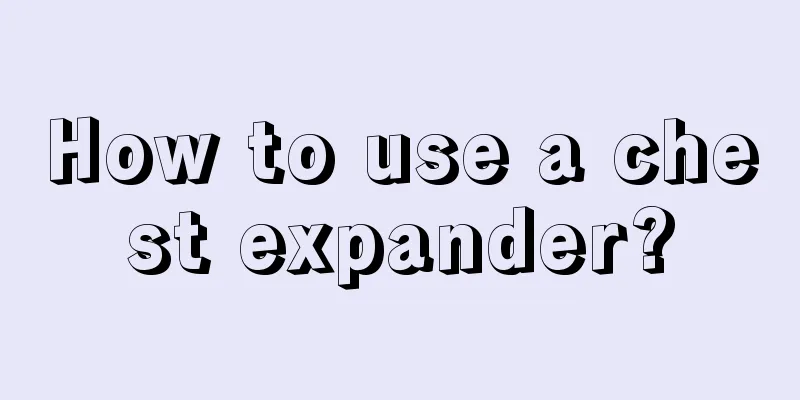 How to use a chest expander?