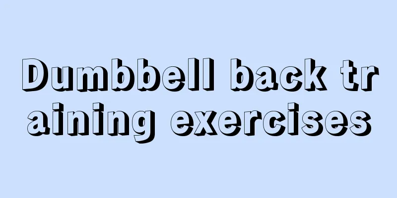 Dumbbell back training exercises