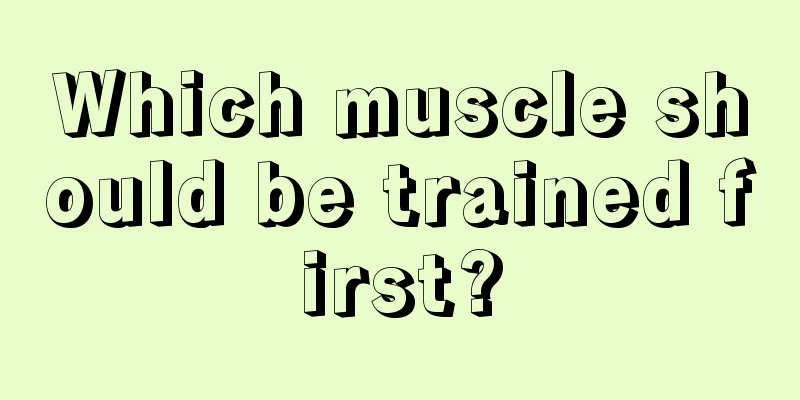 Which muscle should be trained first?