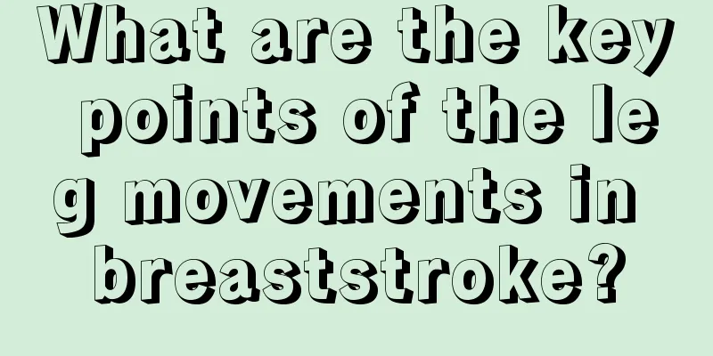 What are the key points of the leg movements in breaststroke?