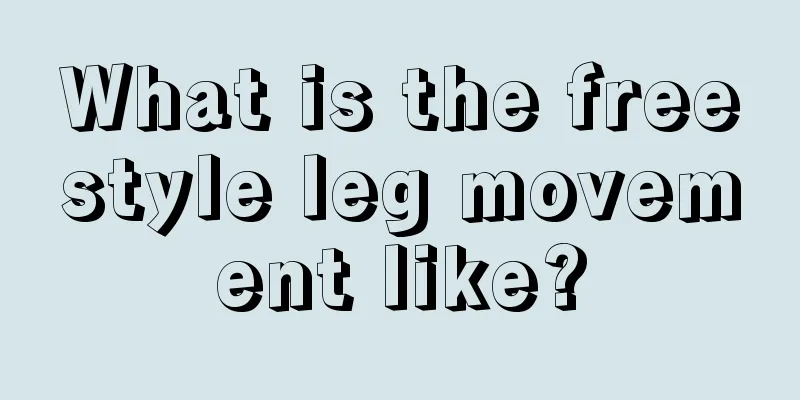 What is the freestyle leg movement like?