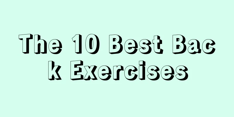 The 10 Best Back Exercises