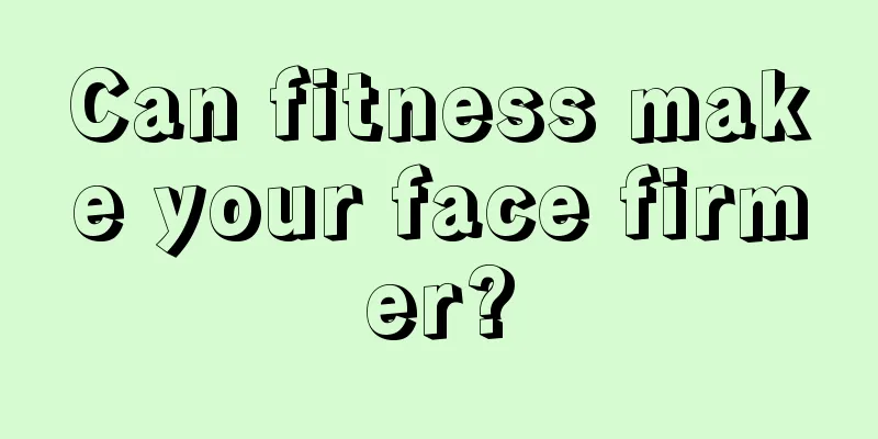 Can fitness make your face firmer?