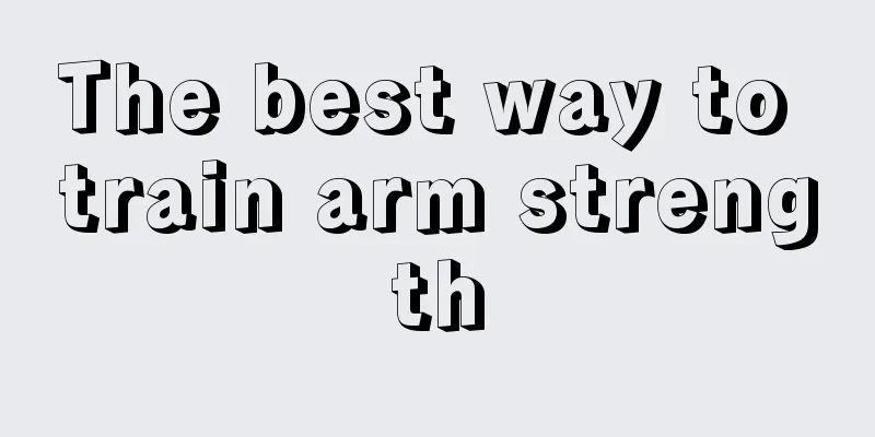 The best way to train arm strength